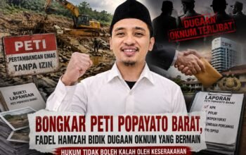 Bongkar PETI Popayato Barat, Fadel Hamzah Bidik Dugaan Oknum yang Bermain